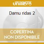 Damu ridas 2 cd