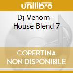 Dj Venom - House Blend 7 cd