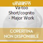 Va-too Short/cognito - Major Work cd
