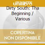 Dirty South: Tha Beginning / Various cd