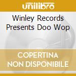 Winley Records Presents Doo Wop cd musicale