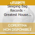Sleeping Bag Records - Greatest House Hits cd