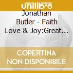 Jonathan Butler - Faith Love & Joy:Great Spiritu cd musicale di Jonathan Butler