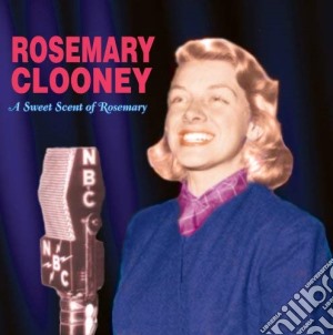 Rosemary Clooney - Sweet Scent Of Rosemary cd musicale di Rosemary Clooney