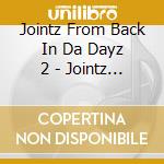 Jointz From Back In Da Dayz 2 - Jointz From Back In Da Dayz 2 cd