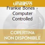 Frankie Bones - Computer Controlled cd