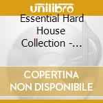 Essential Hard House Collection - Essential Hardhouse Collection cd