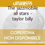 The jazzmobile all stars - taylor billy cd musicale di Billy Taylor