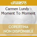 Carmen Lundy - Moment To Moment cd musicale di Carmen Lundy
