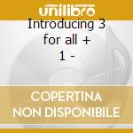 Introducing 3 for all + 1 - cd musicale di Handy Craig