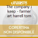 The company i keep - farmer art harrell tom cd musicale di Art farmer & tom harrell