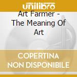 Art Farmer - The Meaning Of Art cd