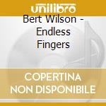 Bert Wilson - Endless Fingers cd