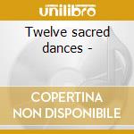 Twelve sacred dances - cd