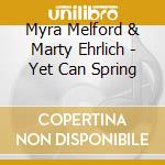 Myra Melford & Marty Ehrlich - Yet Can Spring cd musicale di Myra melford & marty ehrlich
