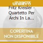 Fritz Kreisler - Quartetto Per Archi In La (A) cd