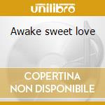 Awake sweet love cd musicale di John Dowland