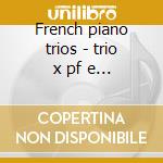 French piano trios - trio x pf e archi n cd