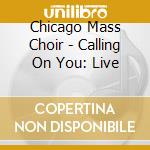 Chicago Mass Choir - Calling On You: Live cd