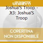 Joshua'S Troop - Jt3: Joshua'S Troop cd