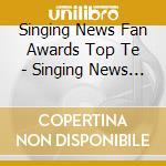 Singing News Fan Awards Top Te - Singing News Fan Awards Top Te cd