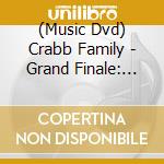 (Music Dvd) Crabb Family - Grand Finale: The Ultimate Concert Experience cd