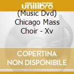 (Music Dvd) Chicago Mass Choir - Xv cd