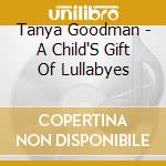Tanya Goodman - A Child'S Gift Of Lullabyes