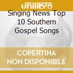 Singing News Top 10 Southern Gospel Songs cd