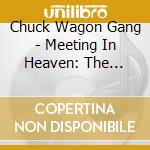 Chuck Wagon Gang - Meeting In Heaven: The Chuck Wagon Gang Sings The cd