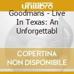 Goodmans - Live In Texas: An Unforgettabl