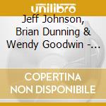 Jeff Johnson, Brian Dunning & Wendy Goodwin - Under The Wonder Sky cd musicale di Jeff Johnson, Brian Dunning & Wendy Goodwin