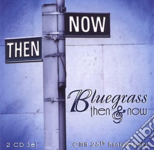 Bluegrass Then & Now 25Th Anniversary (2 Cd) cd musicale
