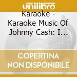Karaoke - Karaoke Music Of Johnny Cash: I Wanna Be Like Cash