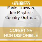 Merle Travis & Joe Maphis - Country Guitar Thunder cd musicale di Merle Travis & Joe Maphis