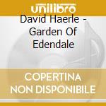 David Haerle - Garden Of Edendale cd musicale di David Haerle