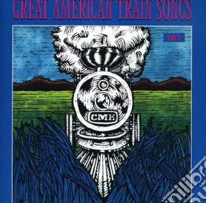 Great American Train Songs 2 / Various cd musicale di Great American Train Songs 2