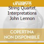 String Quartet Interpretations John Lennon cd