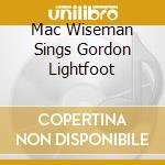 Mac Wiseman Sings Gordon Lightfoot cd