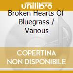 Broken Hearts Of Bluegrass / Various cd