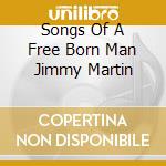 Songs Of A Free Born Man Jimmy Martin cd