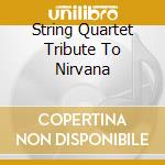 String Quartet Tribute To Nirvana cd