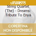String Quartet (The) - Dreams: Tribute To Enya cd musicale di String Quartet (The)