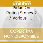 Pickin On Rolling Stones 2 / Various - Pickin On Rolling Stones 2 / Various cd