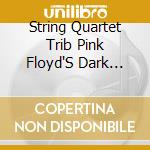 String Quartet Trib Pink Floyd'S Dark Side cd