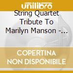 String Quartet Tribute To Marilyn Manson - String Quartet Tribute To Marilyn Manson cd