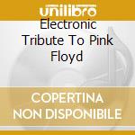 Electronic Tribute To Pink Floyd cd