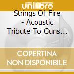 Strings Of Fire - Acoustic Tribute To Guns N Roses cd