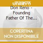 Don Reno - Founding Father Of The Bluegrass Banjo cd