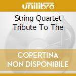 String Quartet Tribute To The cd